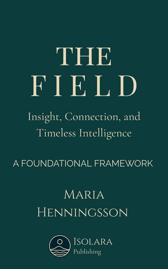 The Field: Insight, Connection and Timeless Intelligence