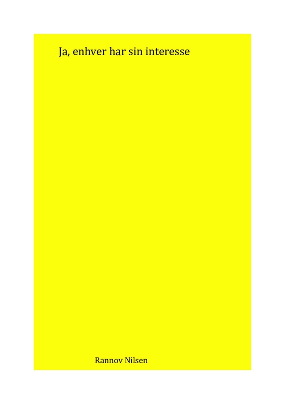 Ja, enhver har sin interesse