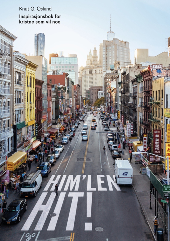 Him'len hit! - Inspirasjonsbok for kristne som vil noe (ebok) av Knut G. Osland
