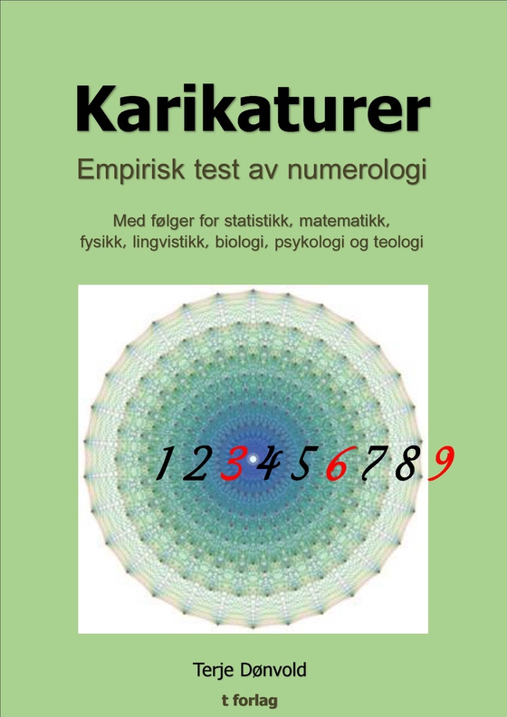 Karikaturer - Empirisk test av numerologi - Med følger for statistikk, matematikk, fysikk, lingvistikk, biologi, psykologi og teologi (ebok) av Terje Dønvold
