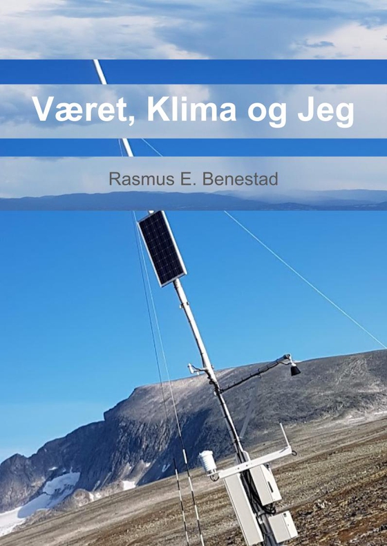 Været, Klima og Jeg - Hva vi vet om vårt klima og hva det betyr for oss (ebok) av Rasmus Benestad