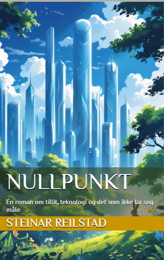 Nullpunkt - En roman om tillit, teknologi og det som ikke lar seg måle (ebok) av -