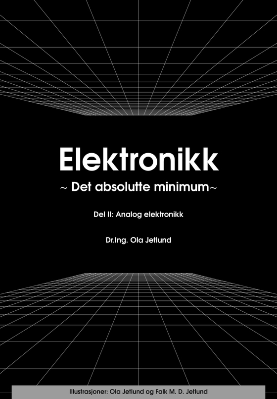 Elektronikk ∼ Det absolutte minimum ∼  Del II: Analog elektronikk