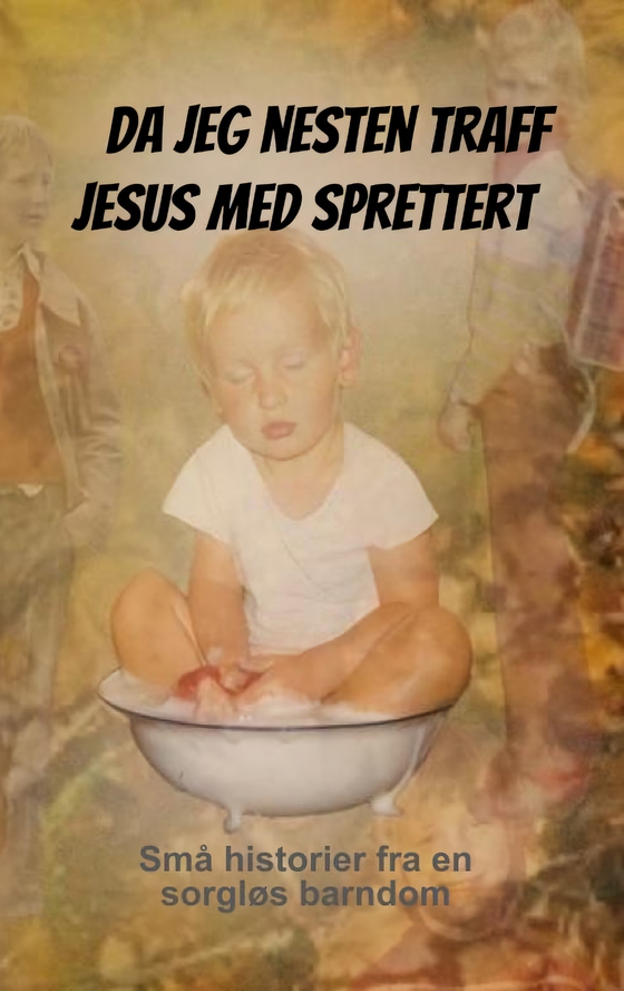 Da jeg nesten traff Jesus med sprettert - Små historier fra en sorgløs barndom (ebok) av Kenneth Horni