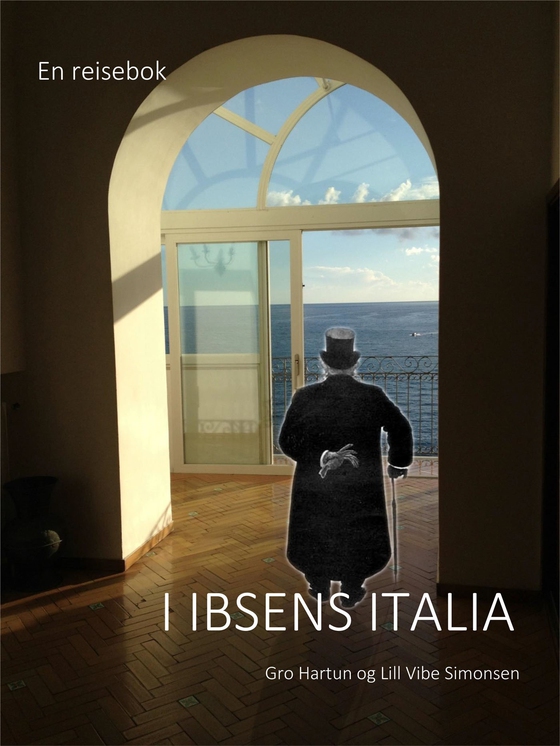 En reisebok I Ibsens Italia (ebok) av Gro Hartun