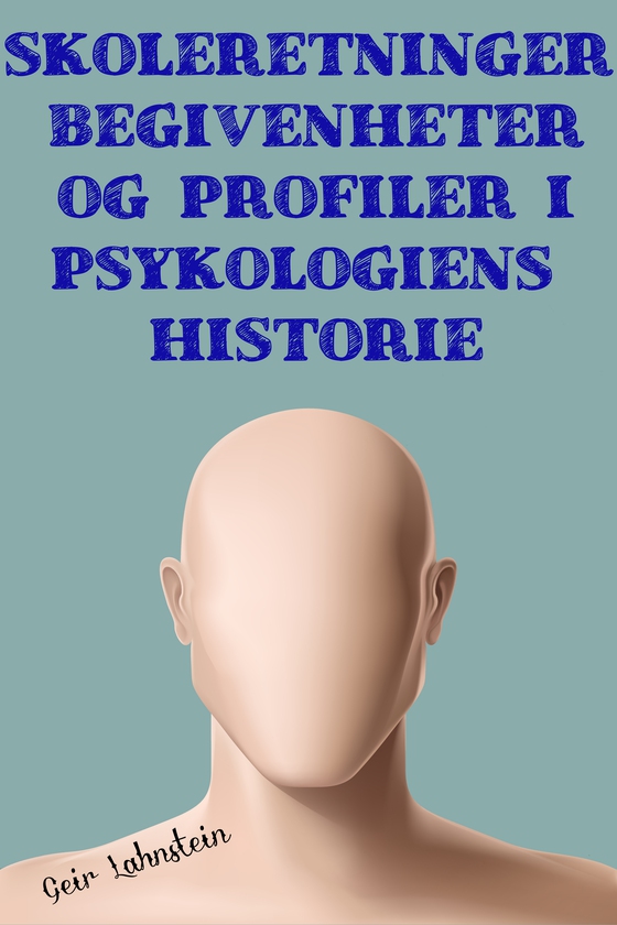 SKOLERETNINGER, BEGIVENHETER OG  PROFILER  I PSYKOLOGIENS  HISTORIE