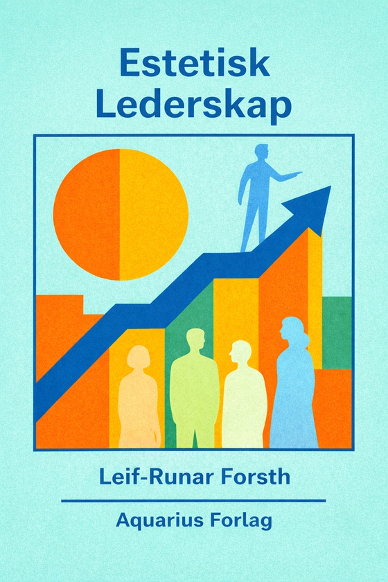 Estetisk lederskap  (ebok) av Leif-Runar Forsth