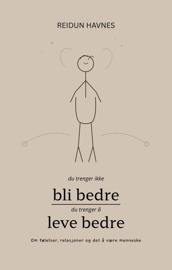 Du trenger ikke bli bedre – du trenger å leve bedre